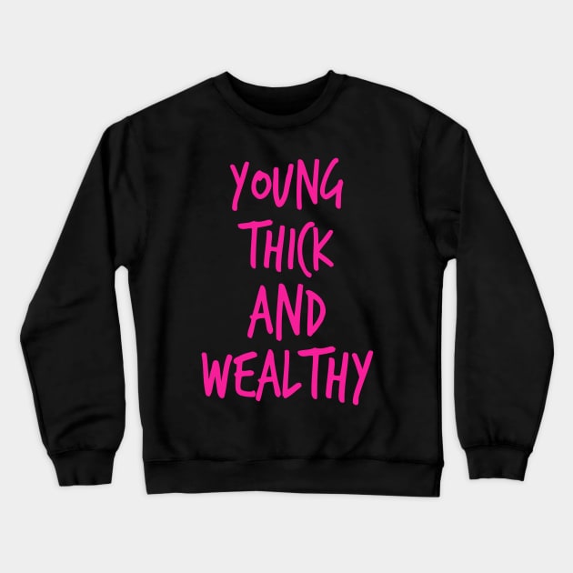 Young Thick & Wealthy Tee Crewneck Sweatshirt by Alihustle